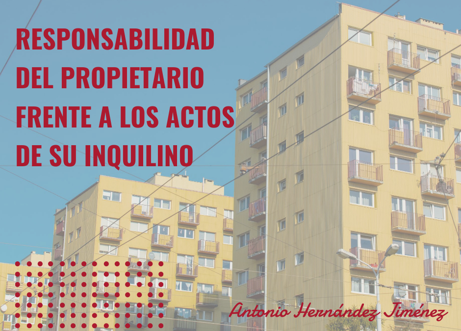 Responsabilidad del propietario frente a los actos de su inquilino