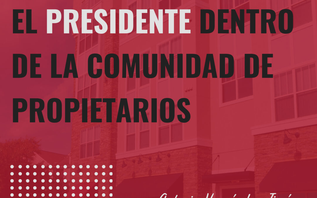 EL PRESIDENTE DENTRO DE LA COMUNIDAD DE PROPIETARIOS