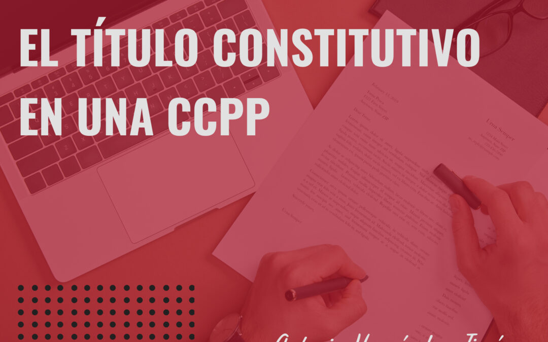 ¿QUÉ ES EL TÍTULO CONSTITUTIVO EN UNA COMUNIDAD DE PROPIETARIOS?