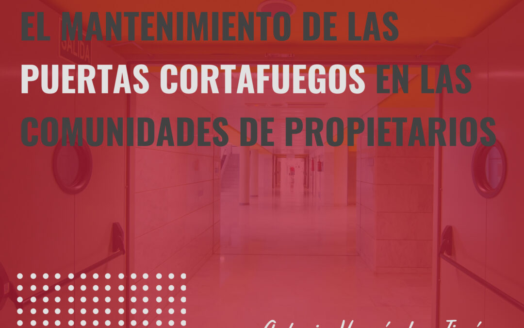 EL MANTENIMIENTO DE LAS PUERTAS CORTAFUEGOS EN LAS COMUNIDADES DE PROPIETARIOS